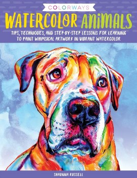 Colorways: Watercolor Animals: Tip, techniques, and step-by-step lessons for learning to paint whimsical artwork in vibrant watercolor