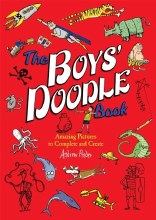The Boys' Doodle Book: Amazing Pictures to Complete and Create