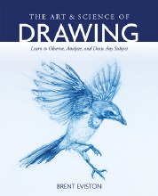 The Art & Science of Drawing: Learn to Observe, Analyze, and Draw Any Subject