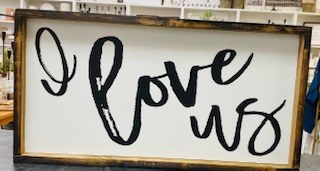 I Love Us Sign 14in X 26in