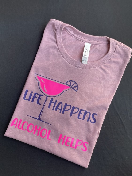 Life Happens Alcohol Mauve M
