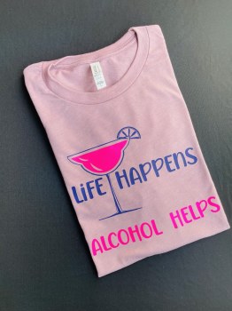 Life Happens Alcohol Helps