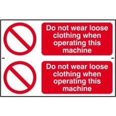 0706 DO NOT WEAR LOOSE CLOTHING WHEN OPERATING THIS MACHINE X 2