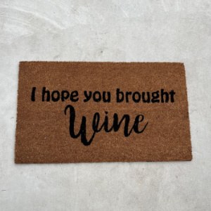 I hope you  brought Wine