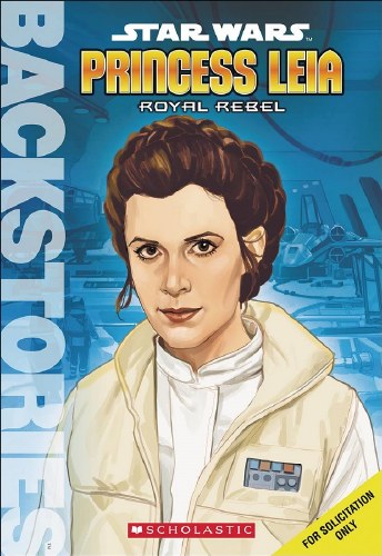 Star Wars Princess Leia Royal Rebel Backstories SC