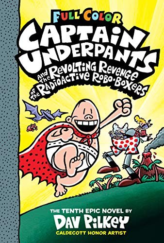 Captain Underpants Vol 10 HC and the Revolting Revenge of the Radioactive Robo-Boxers Full Color