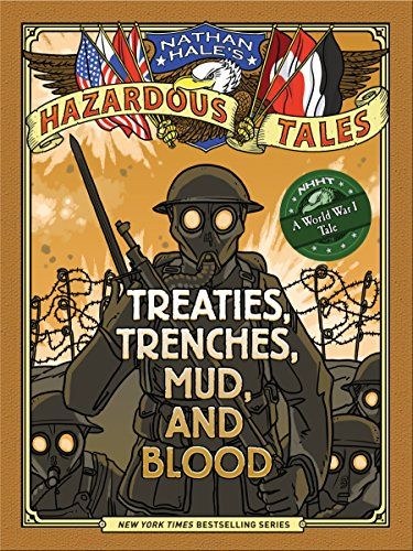 Nathan Hale's Hazardous Tales Vol 04 HC Treaties, Trenches, Mud, and Blood