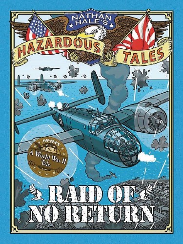 Nathan Hale's Hazardous Tales Vol 07 HC Raid of No Return