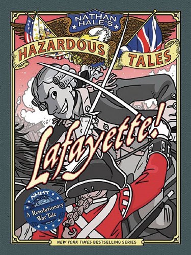 Nathan Hale's Hazardous Tales Vol 08 HC Lafayette!