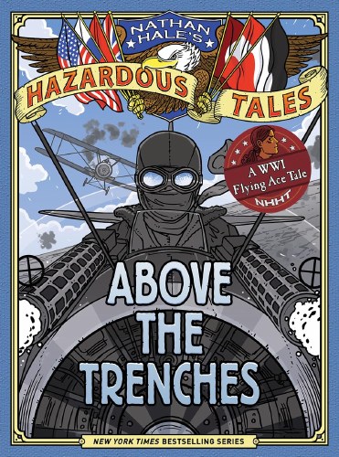 Nathan Hale's Hazardous Tales Vol 12 HC Above the Trenches