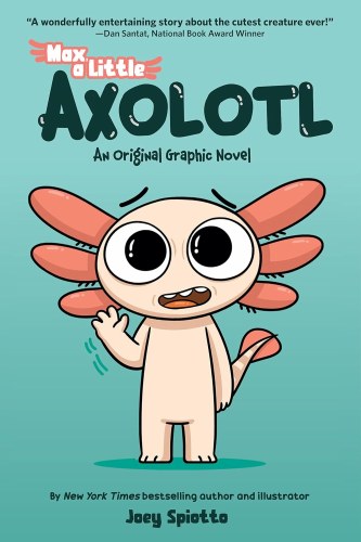 Max, a Little Axolotl Vol 01 SC