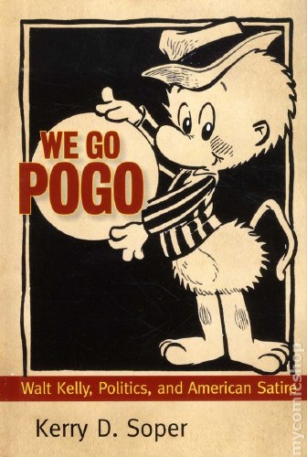 We Go Pogo Walt Kelly Politics and American Satire HC
