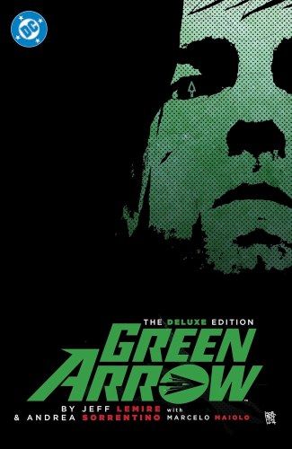 Green Arrow by Jeff Lemire and Andrea Sorrentino Deluxe Edition HC