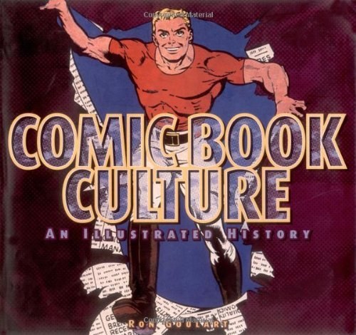Comic Book Culture An Illustrated History HC