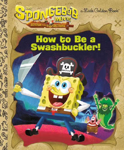SpongeBob Movie Search for SquarePants How to Be a Swashbuckler! Little Golden Book