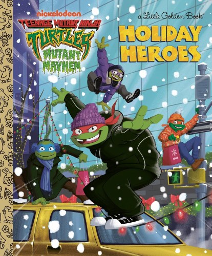 Teenage Mutant Ninja Turtles Holiday Heroes Little Golden Book