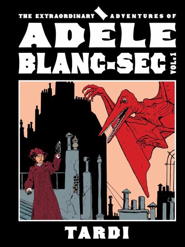 Extraordinary Adventures of Adele Blanc-Sec Vol 01 HC