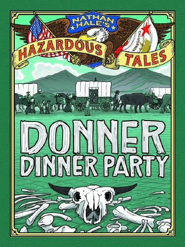 Nathan Hale's Hazardous Tales Vol 03 HC Donner Dinner Party