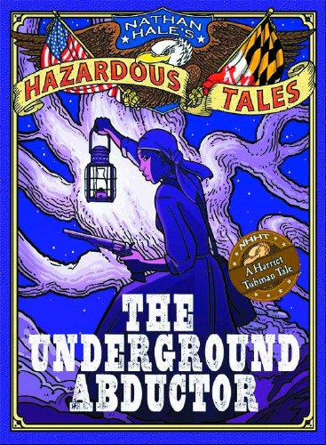 Nathan Hale's Hazardous Tales Vol 05 HC Underground Abductor