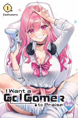 I Want a Gal Gamer to Praise Me Vol 01 SC