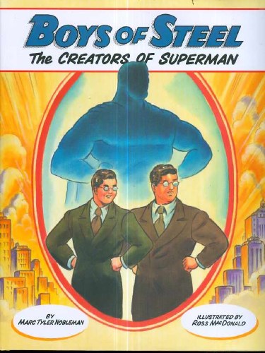 Boys of Steel The Creators of Superman HC