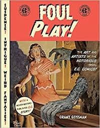 Foul Play! The art and artist of the notorious 1950s E.C. Comics