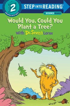 Would You, Could You Plant a Tree? With Dr. Seuss's Lorax SC Step into Reading Step 2