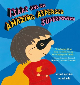 Isaac and His Amazing Asperger Superpowers! Isaac and His Amazing Asperger Superpowers!