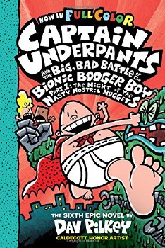 Captain Underpants Vol 06 HC Big, Bad Battle of the Bionic Booger Boy, Part 1 Night of the Nasty Nostril Nuggets