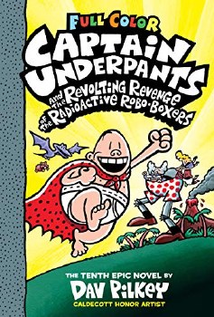 Captain Underpants Vol 10 HC and the Revolting Revenge of the Radioactive Robo-Boxers Full Color