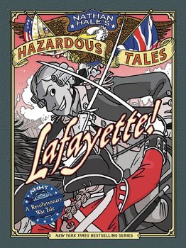 Nathan Hale's Hazardous Tales Vol 08 HC Lafayette!
