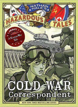 Nathan Hale's Hazardous Tales Vol 11 HC Cold War Correspondent