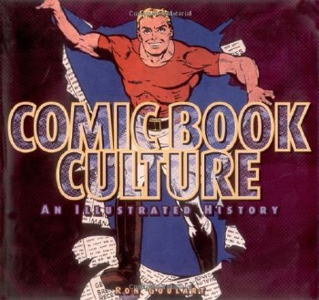 Comic Book Culture An Illustrated History HC