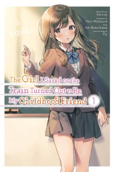 Girl I Saved on the Train Turned Out to Be My Childhood Friend Vol 01 SC
