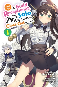 I May Be a Guild Receptionist but I’ll Solo Any Boss to Clock Out on Time Vol 01 SC