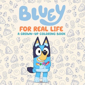 Bluey For Real Life Grown-Up Coloring Book SC
