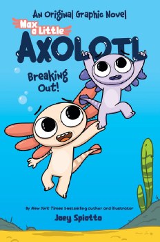 Max, a Little Axolotl Vol 02 SC Breaking Out