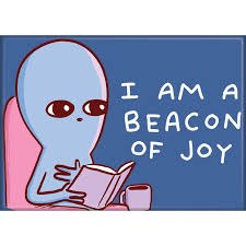 Strange Planet I Am a Beacon of Joy Magnet