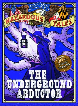 Nathan Hale's Hazardous Tales Vol 05 HC Underground Abductor