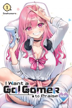 I Want a Gal Gamer to Praise Me Vol 01 SC