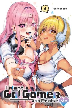 I Want a Gal Gamer to Praise Me Vol 04 SC