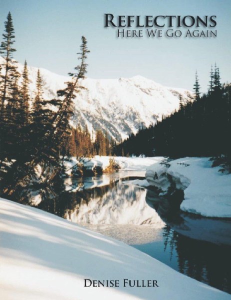 Reflections Here We Go Again By: Denise Fuller