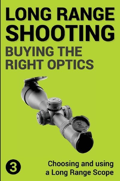 Long Range Shooting Buying the Right Optics