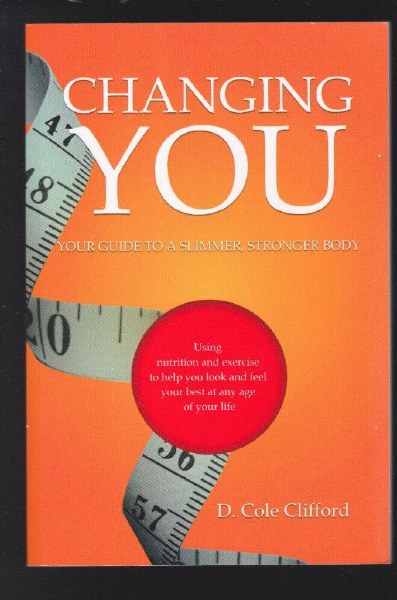 Book - Changing You, Guide To A  Slimmer Stronger Body