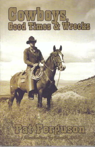 Cowboys, Good Times & Wrecks By Pat Ferguson