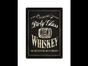 Sign - Dirty Glass Whiskey