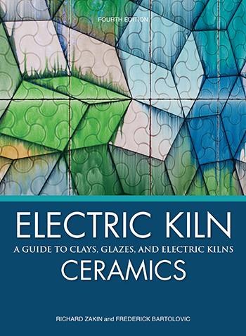Electric Kiln Ceramics, 4th ed., Zakin & Bartolovic