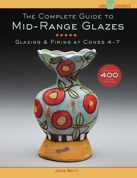 The Complete Guide to Mid-Range Glazes, Britt