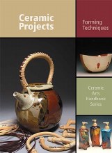 Ceramic Projects: Forming Techniques