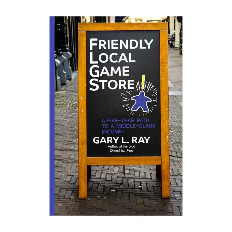 Friendly Local Game Store: a Five-Year Path to a Middle-Class Income